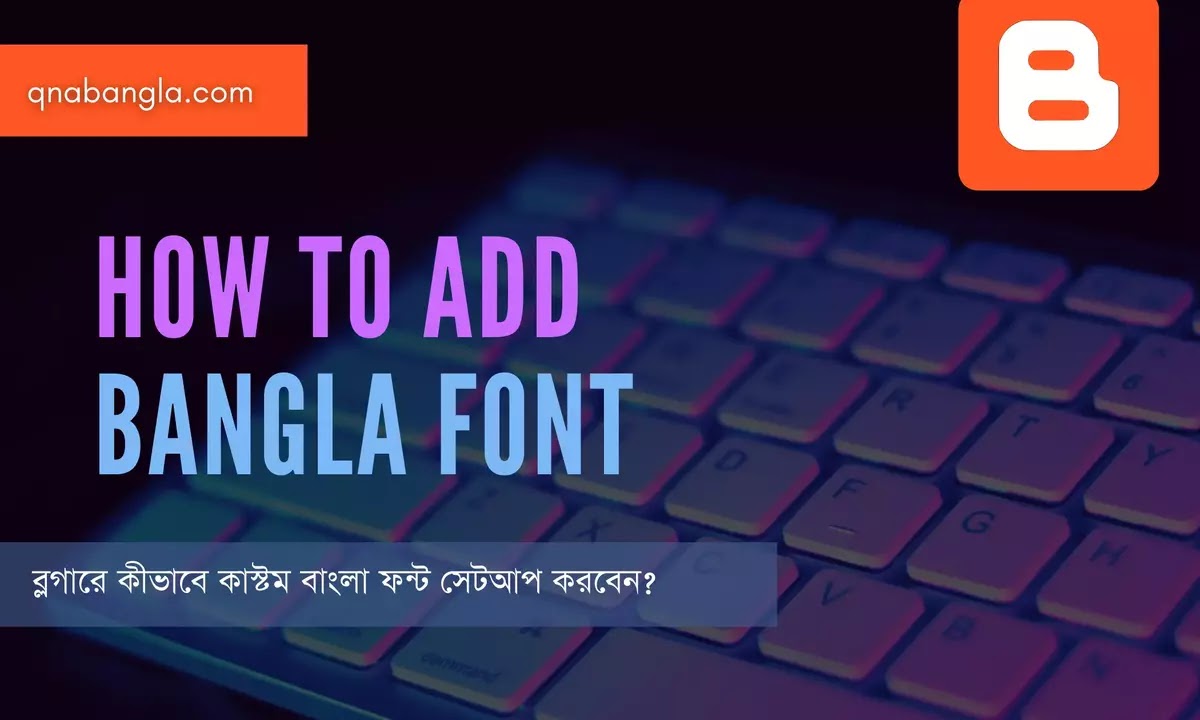 How To Add Bangla Font In Blogger 2023